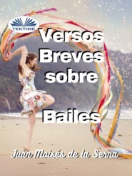 бесплатно читать книгу Versos Breves Sobre Bailes автора Juan Moisés De La Serna Tuya