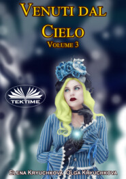 бесплатно читать книгу Venuti Dal Cielo, Volume 3 автора Elena Kryuchkova