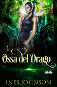 бесплатно читать книгу Le Ossa Del Drago автора Ines Johnson