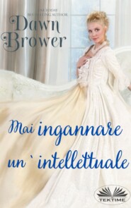 бесплатно читать книгу Mai Ingannare Un' Intellettuale автора Dawn Brower