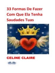 бесплатно читать книгу 33 Formas De Fazer Com Que Ela Tenha Saudades Tuas автора Celine Claire
