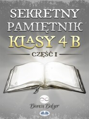 бесплатно читать книгу Sekretny Pamiętnik Klasy 4b автора Bianca Balzer