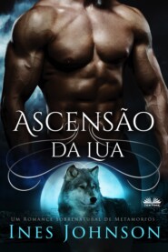 бесплатно читать книгу Ascensão Da Lua автора Ines Johnson