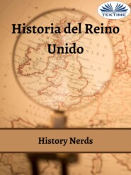 бесплатно читать книгу Historia Del Reino Unido автора History Nerds