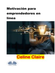 бесплатно читать книгу Motivación Para Emprendedores En Línea автора Celine Claire