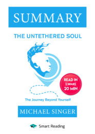 бесплатно читать книгу Summary: The Untethered Soul. The Journey Beyond Yourself. Michael Singer автора  Smart Reading