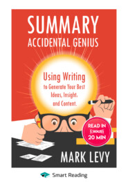 бесплатно читать книгу Summary: Accidental Genius. Using Writing to Generate Your Best Ideas, Insight and Content. Mark Levy автора  Smart Reading