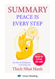 бесплатно читать книгу Summary: Peace Is Every Step. The Path of Mindfulness in Everyday Life. Thich Nhat Hanh автора  Smart Reading