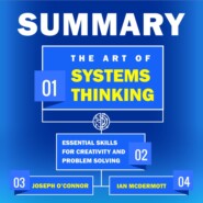 бесплатно читать книгу Summary: The Art of Systems Thinking. Essential Skills for Creativity and Problem Solving. Joseph O’Connor, Ian McDermott автора  Smart Reading