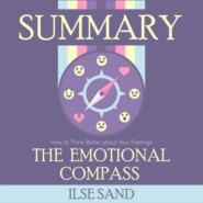 бесплатно читать книгу Summary: The Emotional Compass. How to Think Better about Your Feelings. Ilse Sand автора  Smart Reading