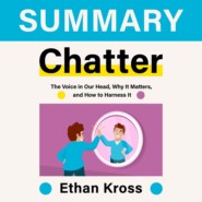 бесплатно читать книгу Summary: Chatter. The Voice in Our Head, Why It Matters, and How to Harness It. Ethan Kross автора  Smart Reading