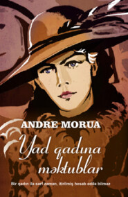 бесплатно читать книгу YAD QADINA MƏKTUBLAR автора Андре Моруа