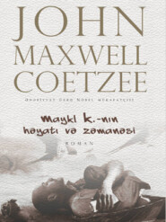 бесплатно читать книгу MAYKL K.-nın HƏYATI VƏ ZƏMANƏSİ автора Джон Кутзее