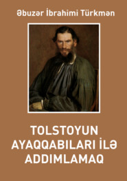 бесплатно читать книгу Tolstoyun ayaqqabıları ilə addımlamaq автора Əbuzər İbrahimi Türkmən