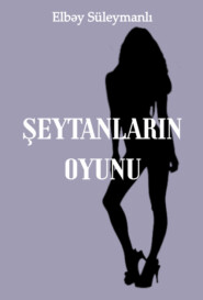 бесплатно читать книгу Şeytanın oyunu автора Elbəy Süleymanlı