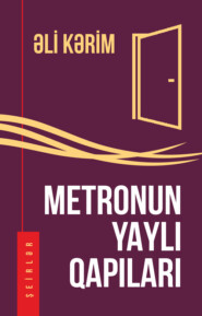 бесплатно читать книгу METRONUN YAYLI QAPILARI автора Али Керим