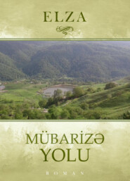 бесплатно читать книгу Mübarizə yolu автора  Elza