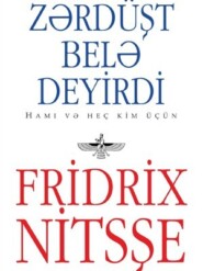 бесплатно читать книгу Zərdüşt belə deyirdi автора Фридрих Ницше