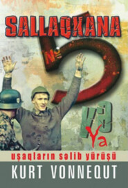 бесплатно читать книгу SALLAQXANA № 5 və ya uşaqların səlib yürüşü автора Курт Воннегут