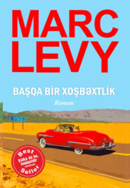 бесплатно читать книгу BAŞQA BİR XOŞBƏXTLİK автора Марк Леви