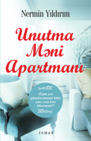 бесплатно читать книгу UNUTMA MƏNİ APARTMANI автора Nərmin Yıldırım