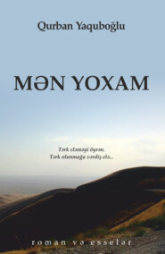 бесплатно читать книгу MƏN YOXAM автора Qurban Yaquboğlu