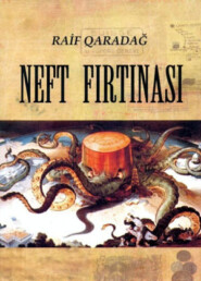 бесплатно читать книгу NEFT FIRTINASI автора Raif Qaradağ