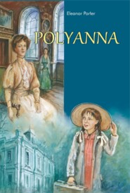 бесплатно читать книгу Polyanna автора Элинор Портер