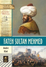 бесплатно читать книгу Fateh Sultan Mehmed автора Andre Clot