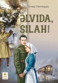 бесплатно читать книгу Əlvida, silah! автора Эрнест Хемингуэй