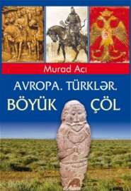 бесплатно читать книгу Avropa. Türklər. Böyük Çöl автора Murad Acı