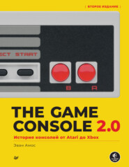 бесплатно читать книгу The Game Console 2.0. История консолей от Atari до Xbox автора Эван Амос