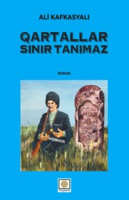 бесплатно читать книгу Qartallar sınır tanımaz автора Ali Kafkasyalı