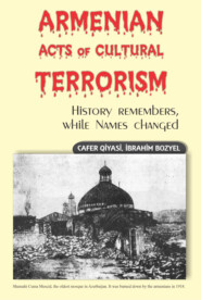 бесплатно читать книгу Armenian Acts of Cultural Terrorism автора Cəfər Qiyasi