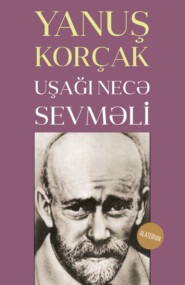 бесплатно читать книгу Uşağı necə sevməli автора Yanuş Korçak