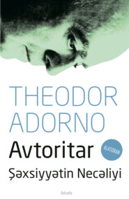 бесплатно читать книгу Avtoritar şəxsiyyətin necəliyi автора Теодор Адорно