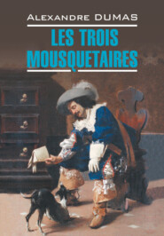 бесплатно читать книгу Les Trois Mousquetaires / Три мушкетера автора Александр Дюма