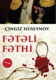 бесплатно читать книгу Fətəli Fəthi автора Чингиз Гасан Гусейнов