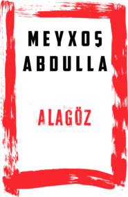 бесплатно читать книгу Alagöz автора Meyxoş Abdullah