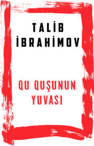 бесплатно читать книгу Qu quşunun yuvası автора Talib İbrahimov