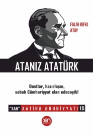 бесплатно читать книгу Atanız Atatürk автора Falih Rıfkı Atay