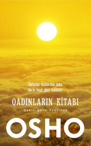 бесплатно читать книгу Qadinlarin Kitabi автора Бхагаван Раджниш (Ошо)