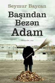 бесплатно читать книгу Başından bezən adam haqqında автора Seymur Baycan