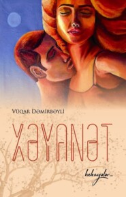 бесплатно читать книгу Xəyanət автора Вугар Асланов