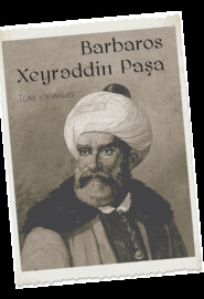 бесплатно читать книгу Barbaros Xeyrəddin Paşa автора  Народное творчество (Фольклор)