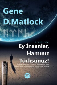 бесплатно читать книгу Ey insanlar, hamınız türksünüz! автора Gene D. Matlock