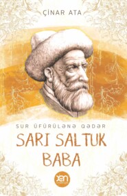 бесплатно читать книгу Sur üfürülənə qədər Sarı Saltuk Baba автора Çinar Ata