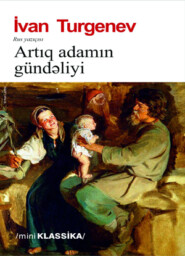 бесплатно читать книгу ARTIQ ADAMIN GÜNDƏLİYİ автора Иван Тургенев