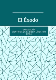 бесплатно читать книгу El Éxodo. Explicación científica de la Biblia línea por línea автора Andrey Tikhomirov