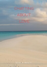 бесплатно читать книгу Chatting About Love автора Eleanor Marsik